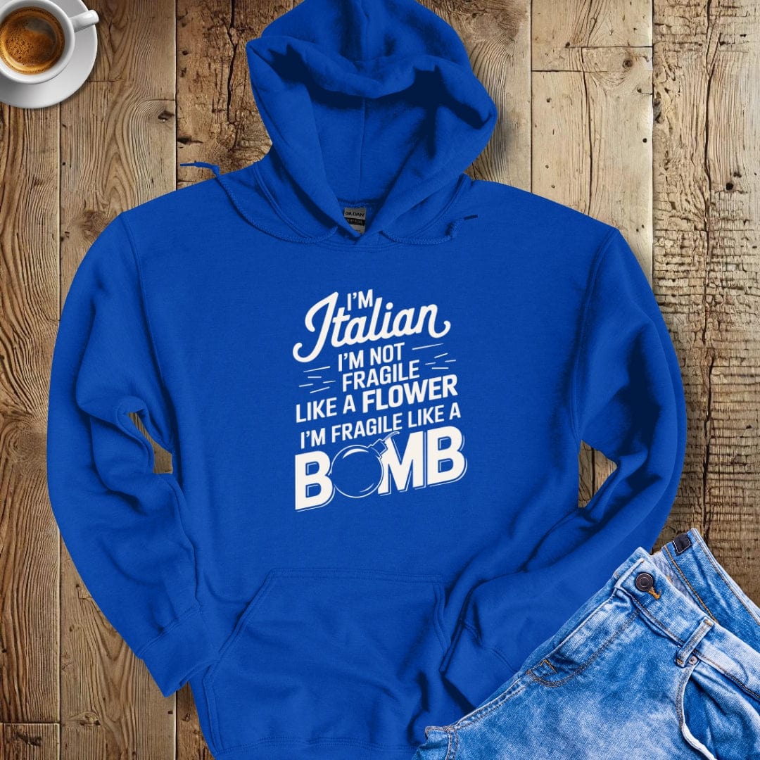 I'm Italian I'm Not Fragile Like A Flower I'm Fragile Like A Bomb Hoodie Sweatshirt