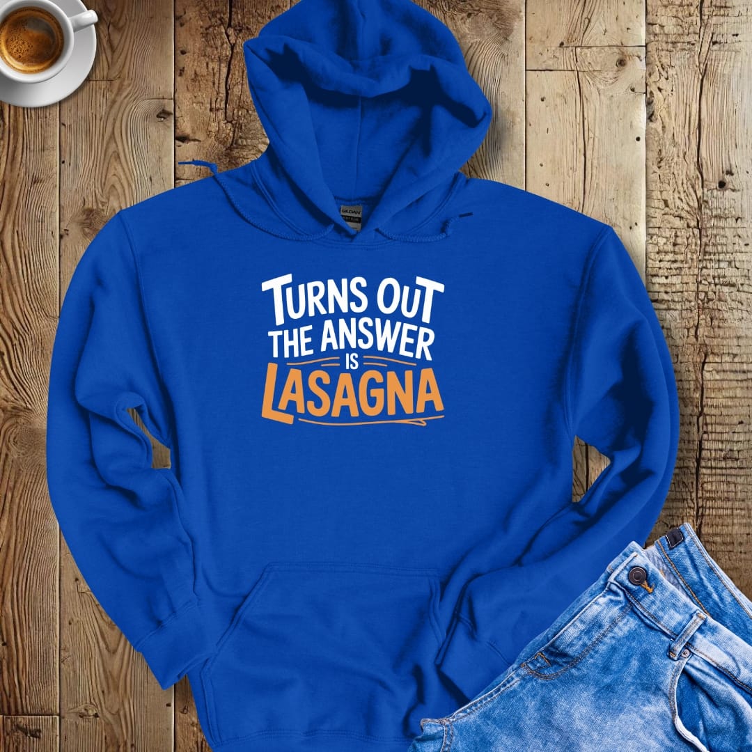Turns Out the Answer is Lasagna Hoodie Sweatshirt
