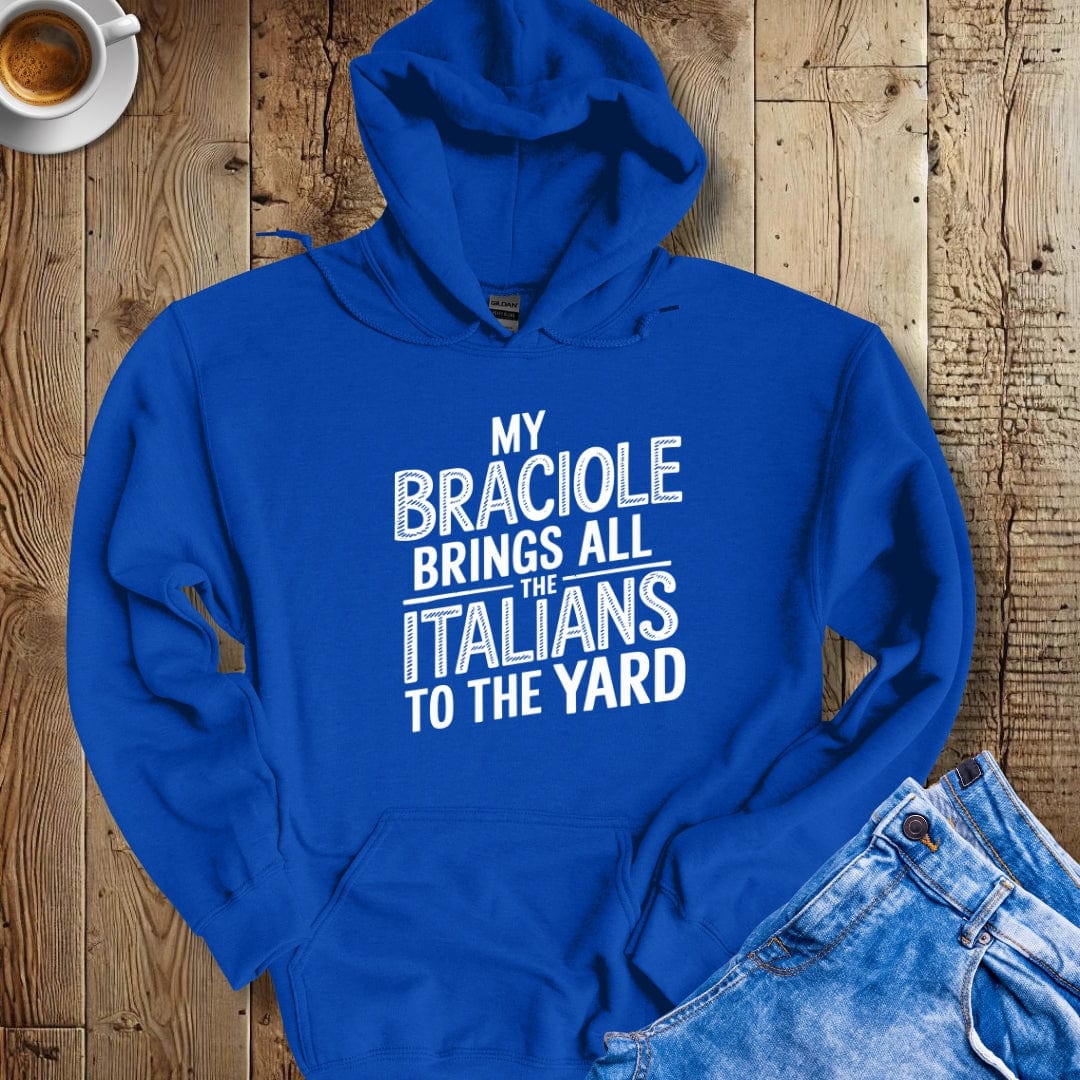 My Braciole Brings All the Italians to the Yard Hoodie Sweatshirt