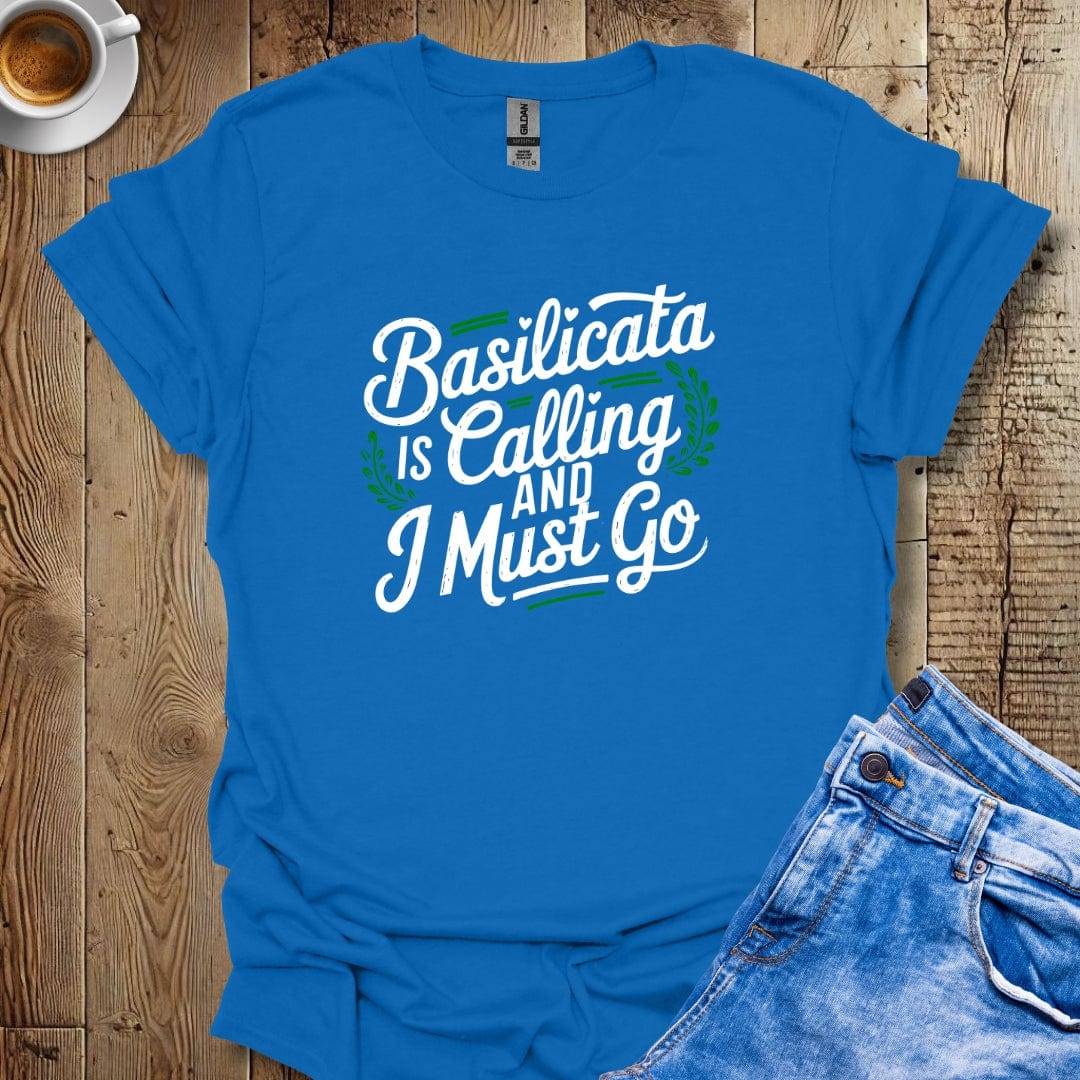 Basilicata is Calling and I Must Go T-shirt