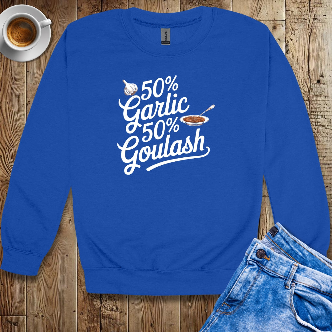 50% Garlic 50% Goulash Half Hungarian Italian Sweatshirt