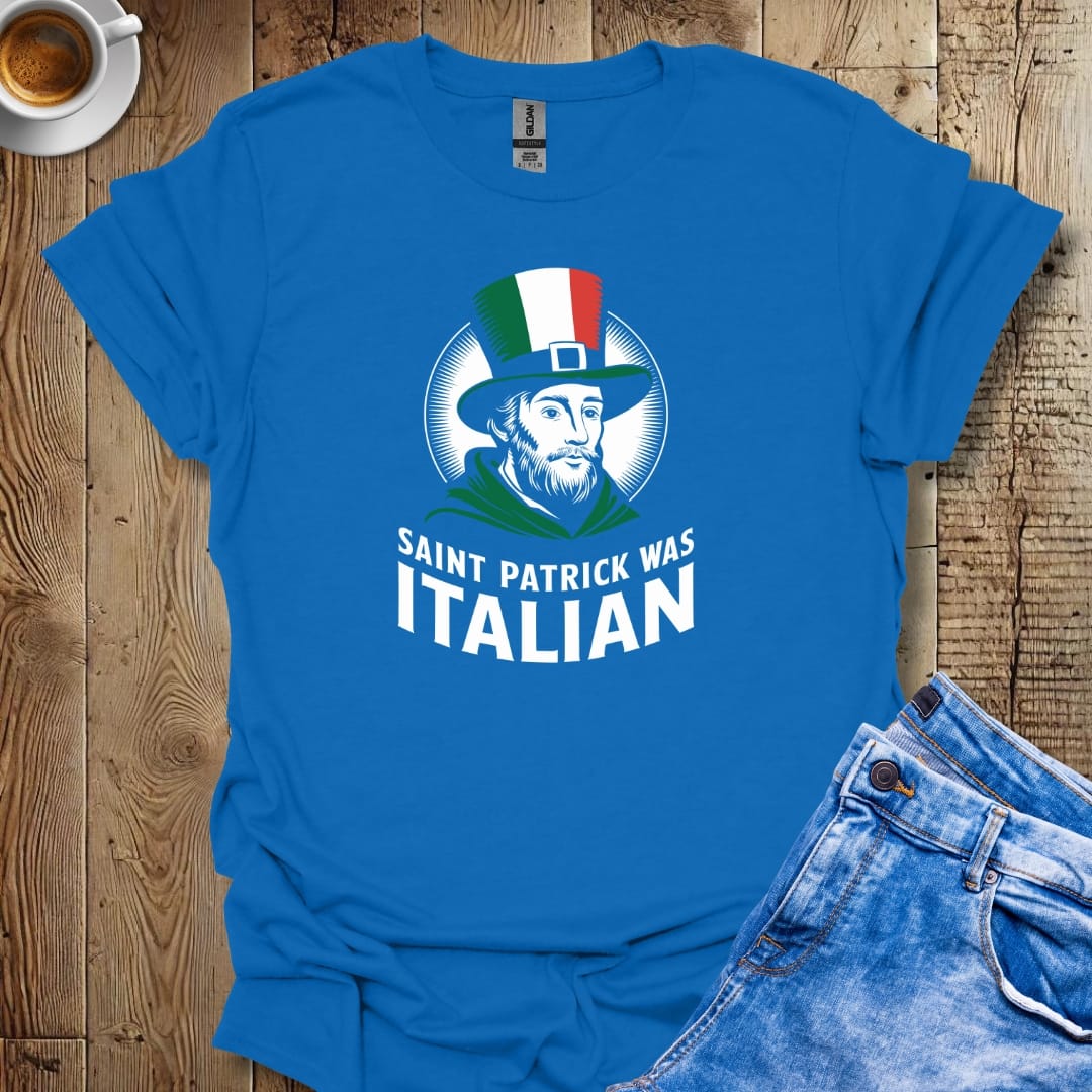 Saint Patrick Was Italian Irish T-shirt