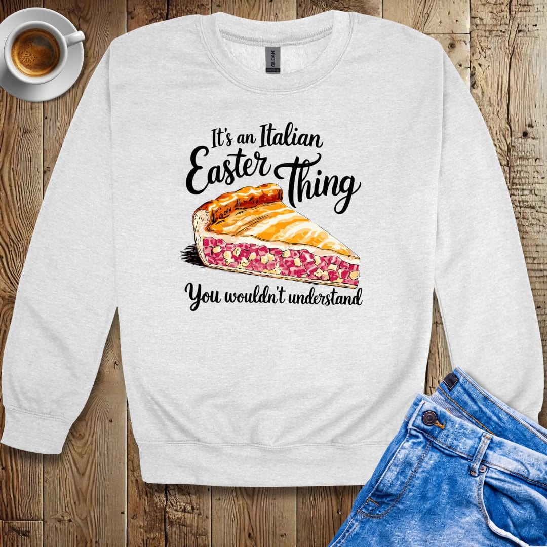 It's an Italian Easter Thing Pizza Chiena Sweatshirt