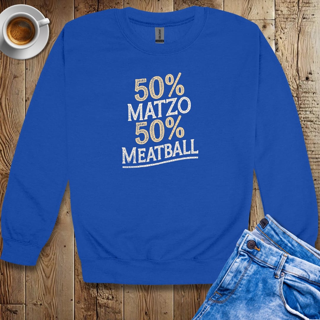 50% Matzo 50% Meatball Half Jewish Italian Sweatshirt