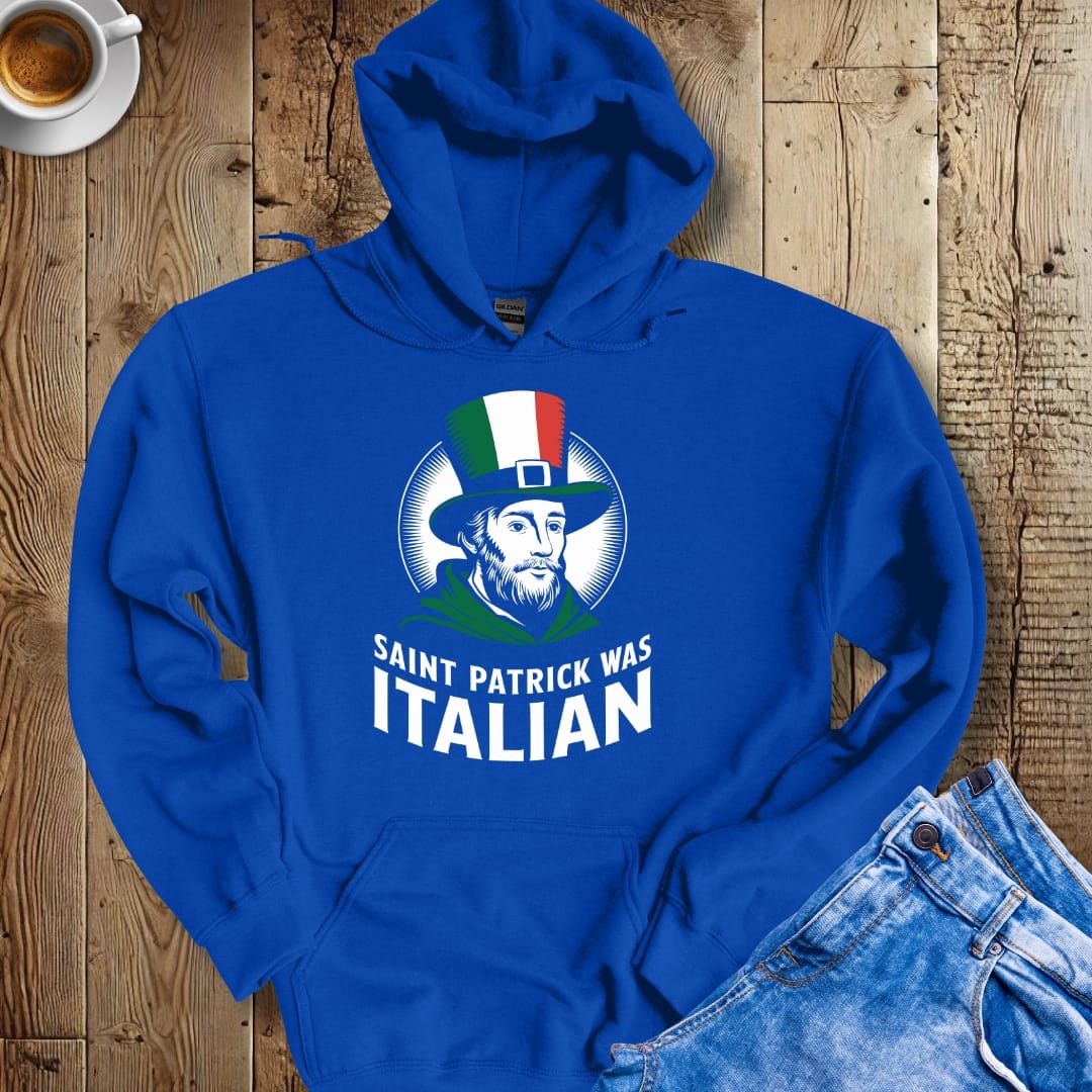 Saint Patric Was Italian Irish Italian Hoodie Sweatshirt