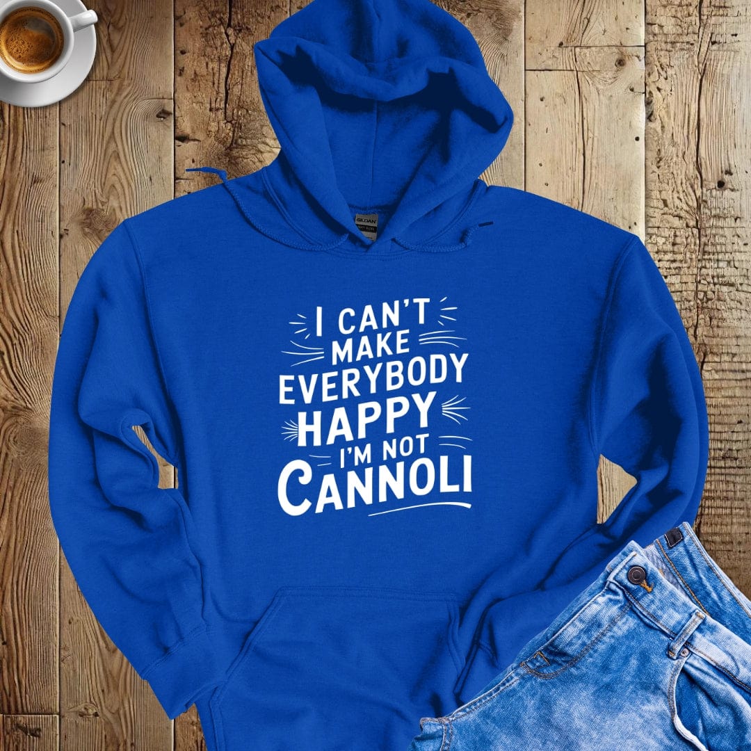 I Can't Make Everybody Happy I'm Not Cannoli Hoodie Sweatshirt
