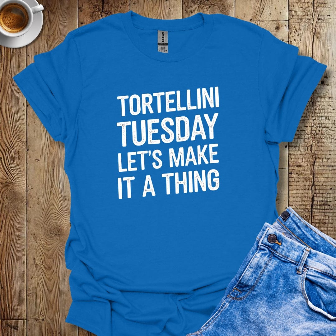 Tortellini Tuesday Let's Make It a Thing T-shirt
