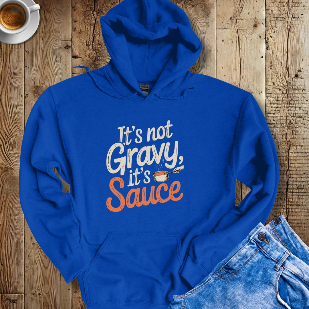 It's Not Gravy It's Sauce Hoodie Sweatshirt