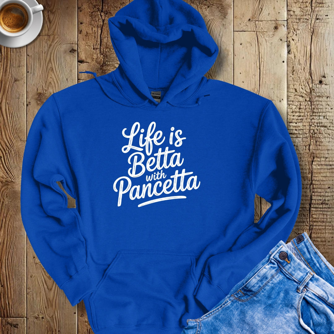 Life is Betta with Pancetta Hoodie Sweatshirt