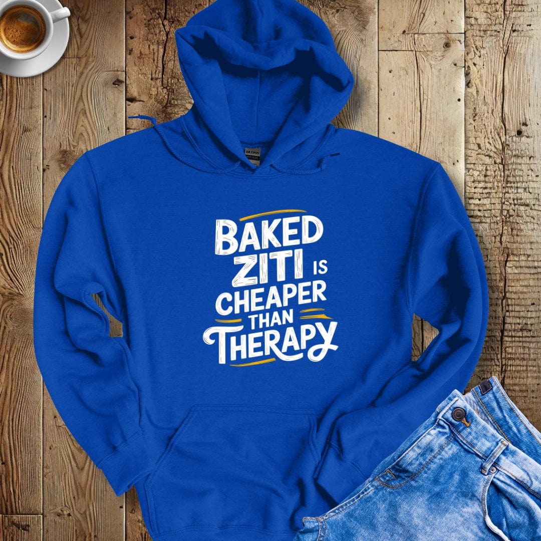 Baked Ziti Is Cheaper than Therapy Hoodie Sweatshirt