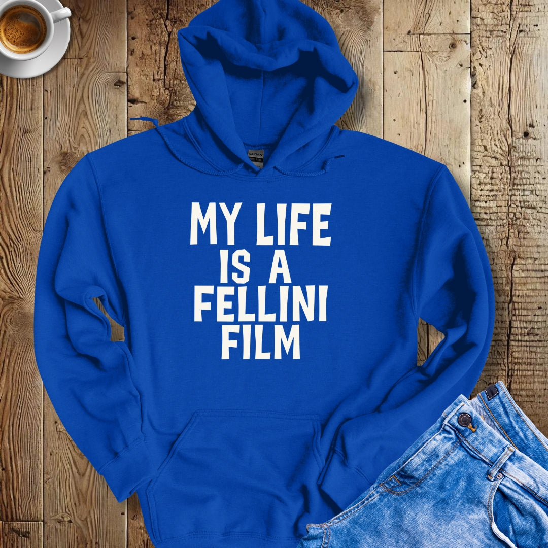 My Life Is a Fellini Film Hoodie Sweatshirt