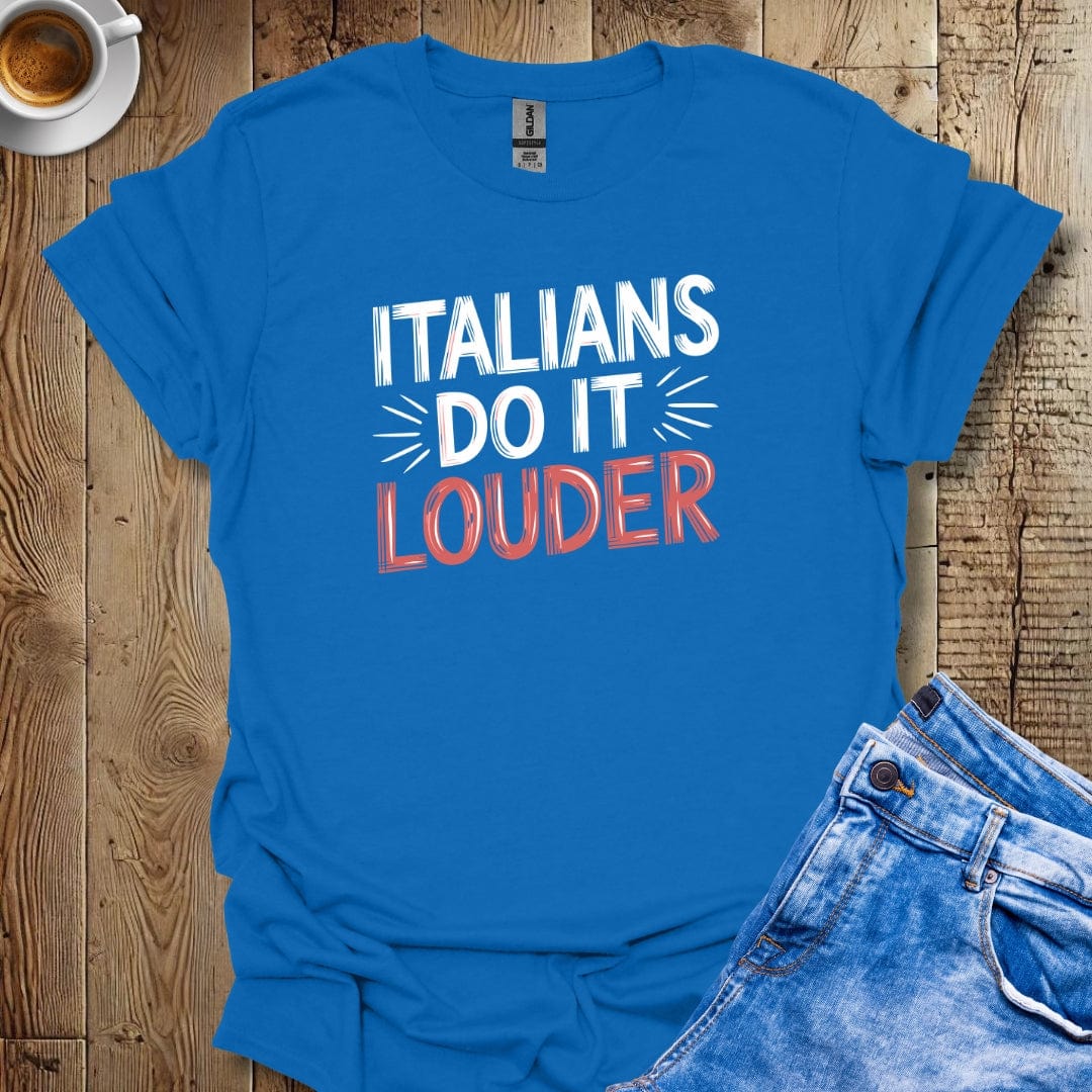 Italians Do It Louder T-shirt