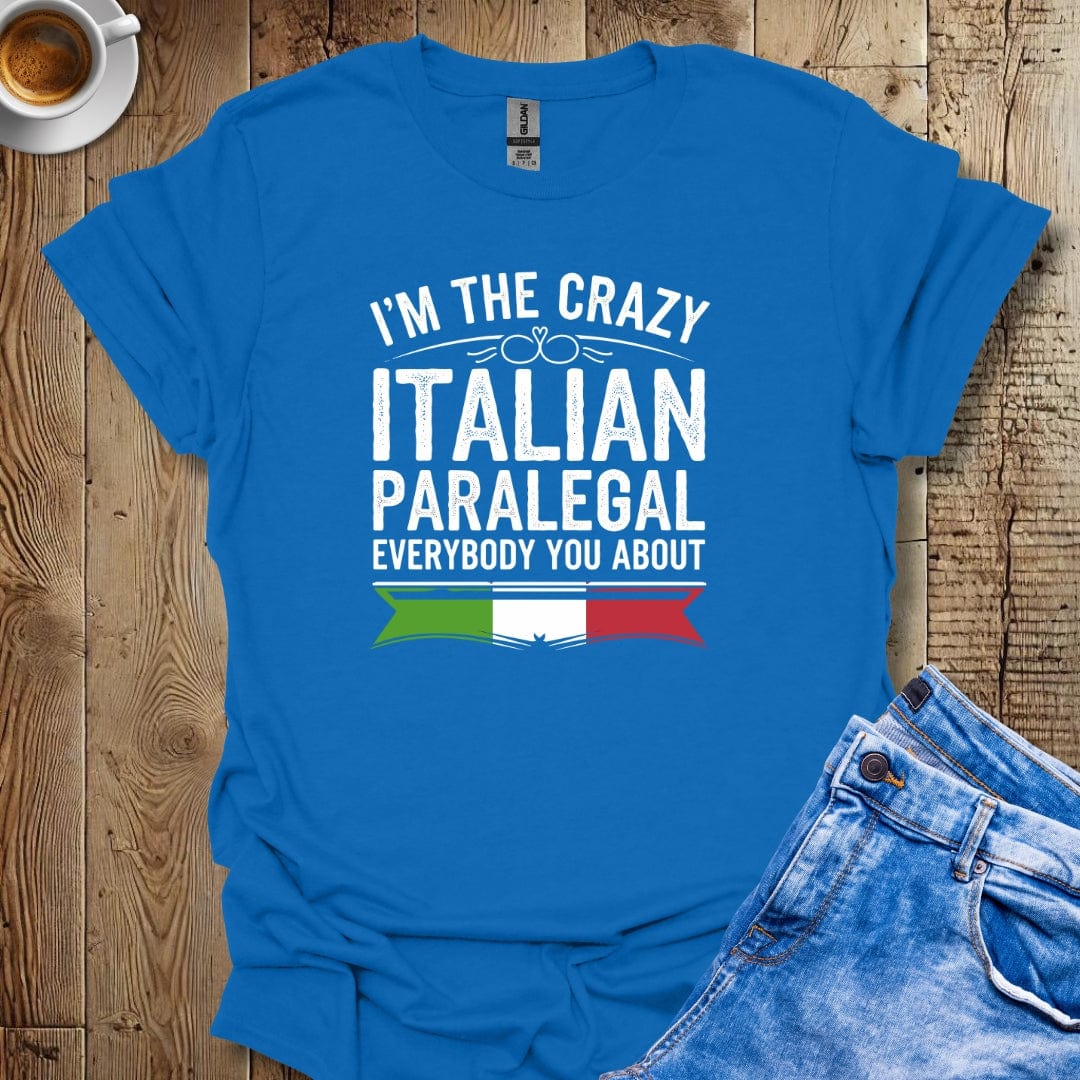 I'm The Crazy Italian Paralegal T-shirt