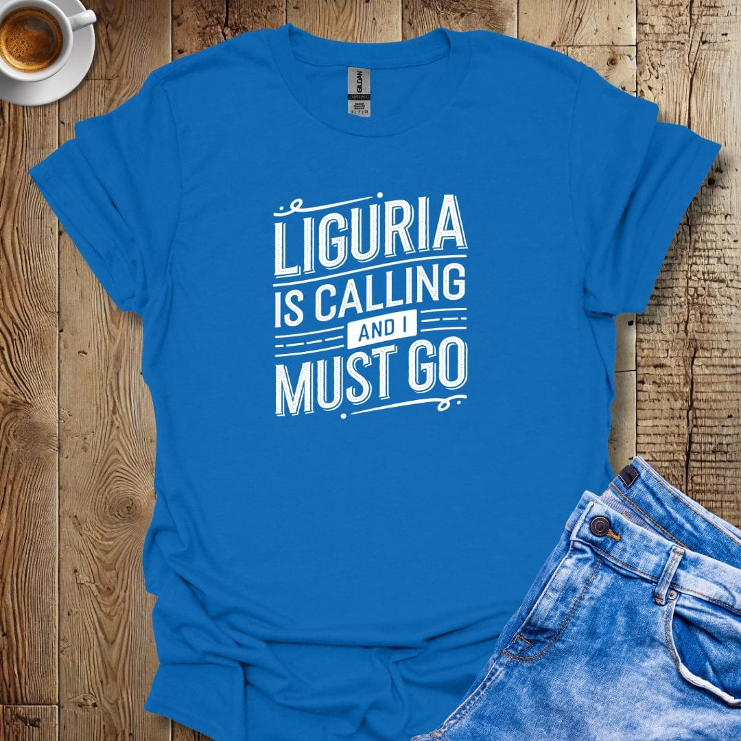 Liguria is Calling and I Must Go T-shirt