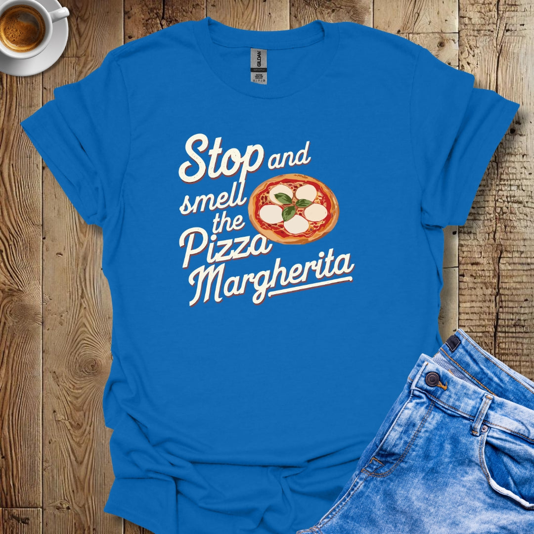 Stop and Smell the Pizza Margherita T-shirt