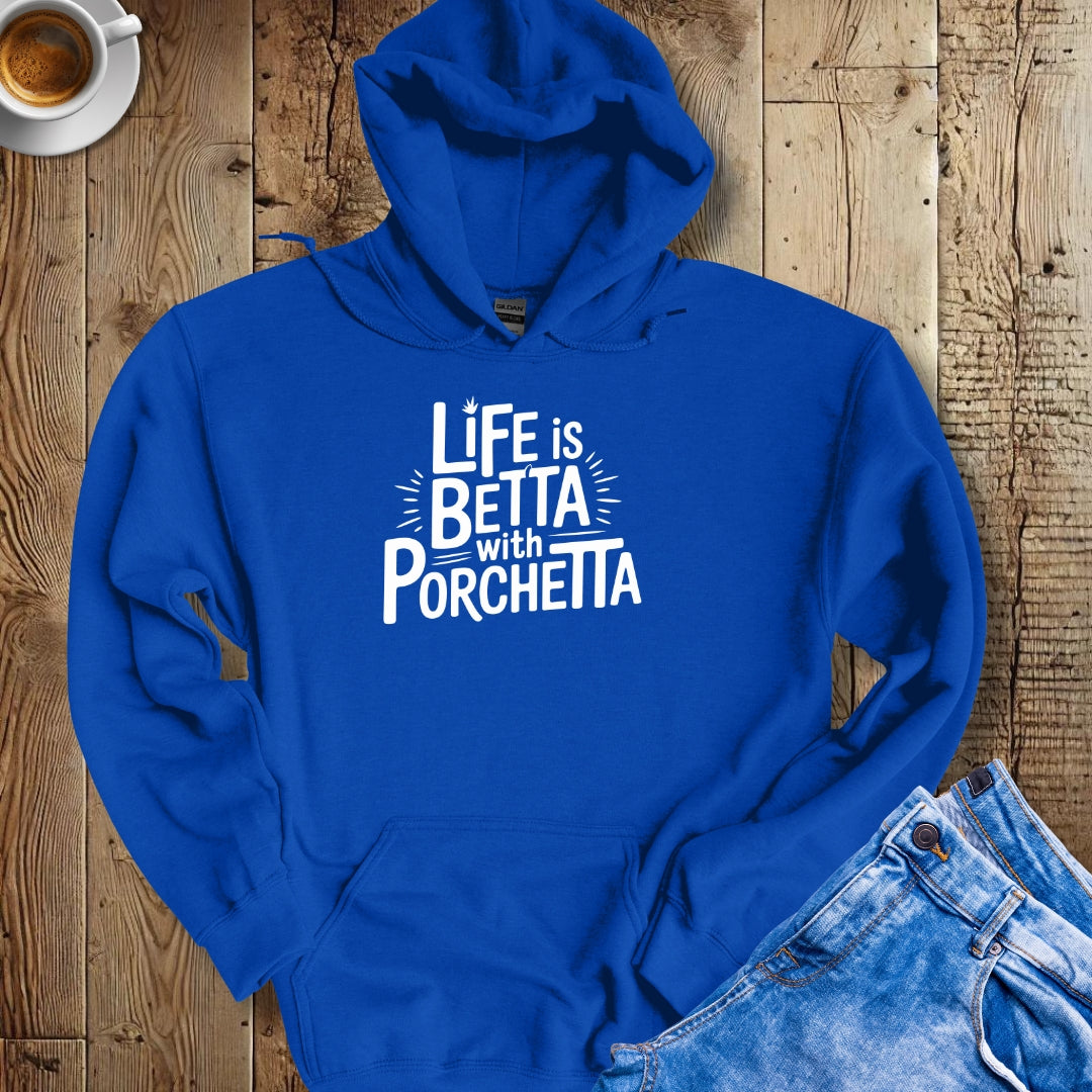 Life is Betta with Porchetta Hoodie Sweatshirt