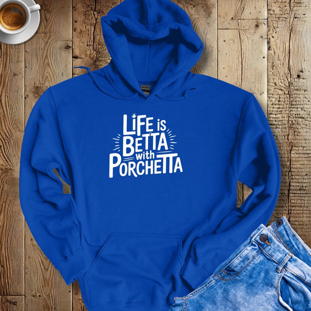 Life is Betta with Porchetta Hoodie Sweatshirt