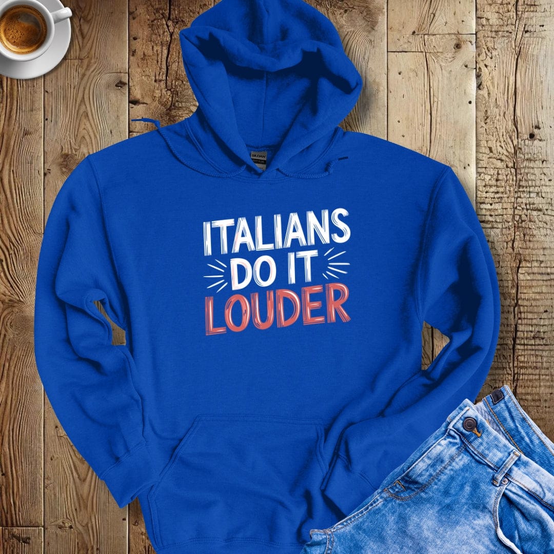 Italians do it Louder Hoodie Sweatshirt