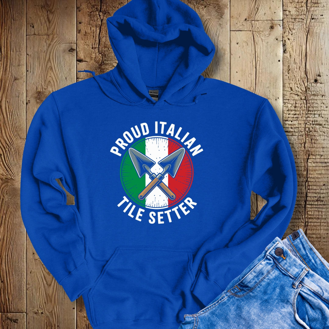 Proud Italian Tile Setter Hoodie Sweatshirt