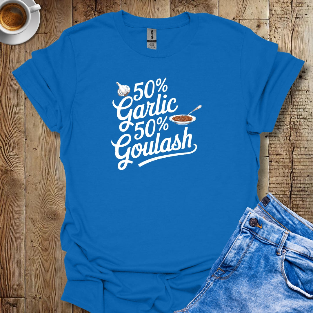 50% Garlic 50% Goulash Half Hungarian Italian T-shirt