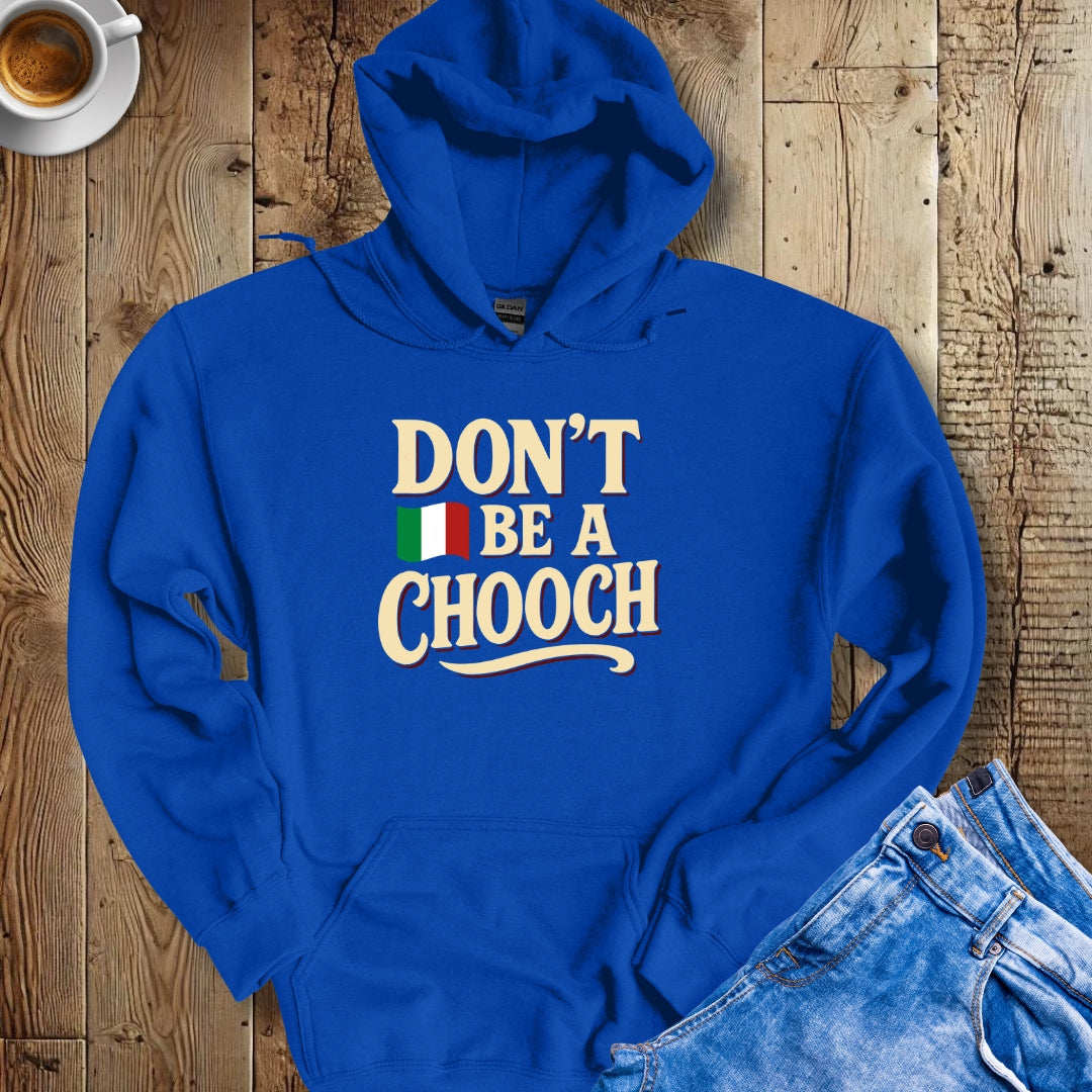 Don't be a Chooch Hoodie Sweatshirt