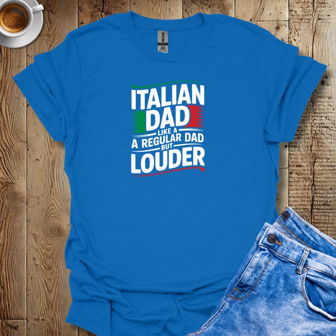 Italian Dad Like A Regular Dad But Louder Italian Pride T-shirt