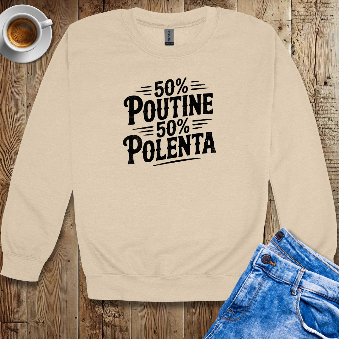 50% Poutine 50% Polenta Half Canadian Italian Crew Neck Sweatshirt