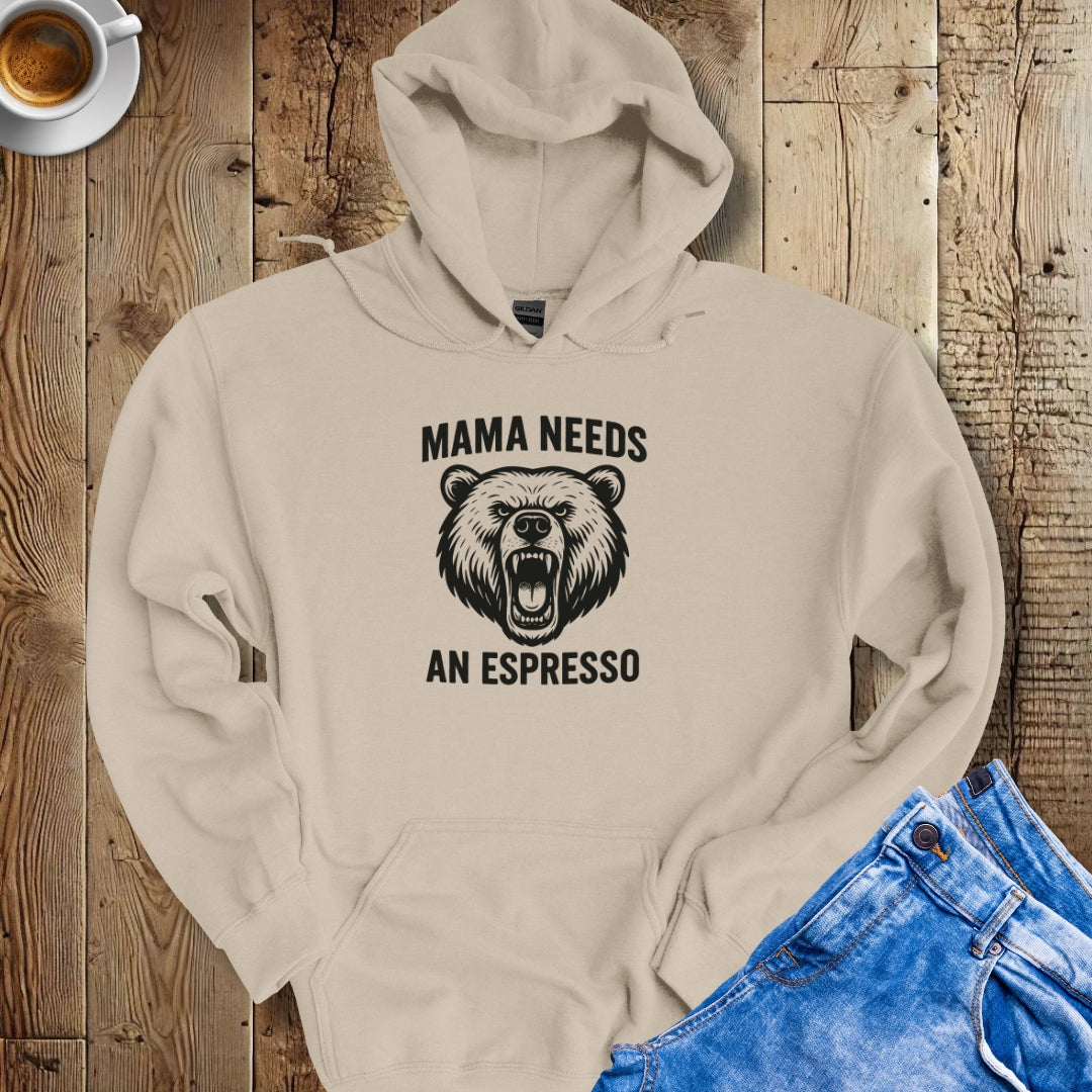 Mama Needs an Espresso Hoodie Sweatshirt