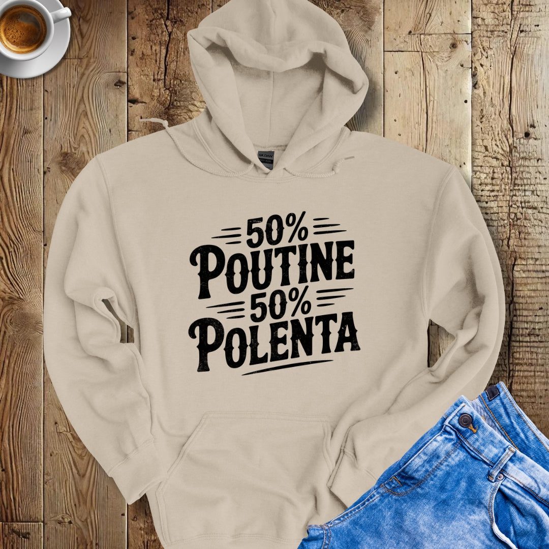 50% Poutine 50% Polenta Half Canadian Italian Hoodie Sweatshirt