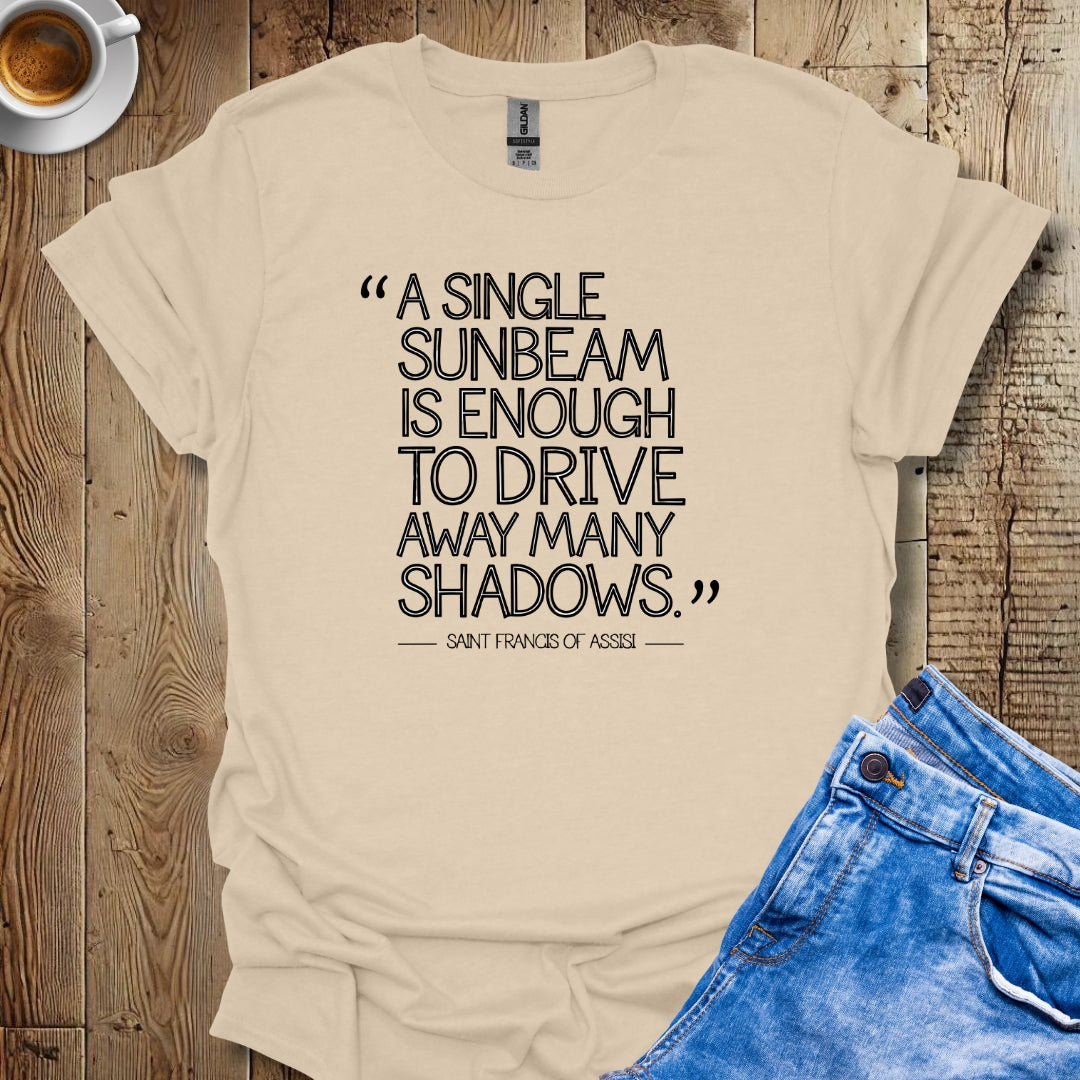 A Single Sunbeam Quote Saint Francis of Assisi T-Shirt