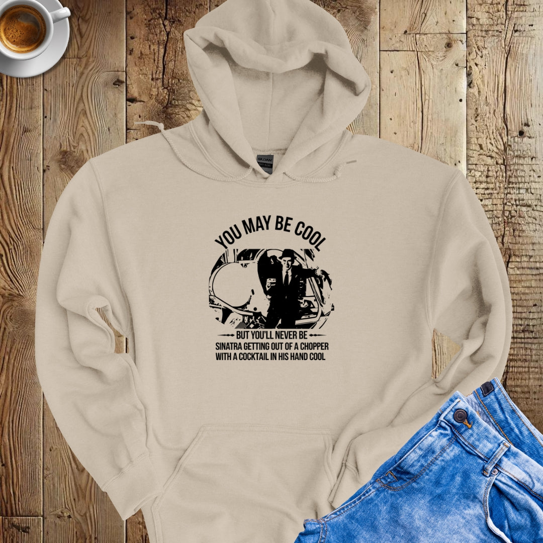 Be As Cool As Sinatra Getting Out of a Helicopter Hoodie Sweatshirt