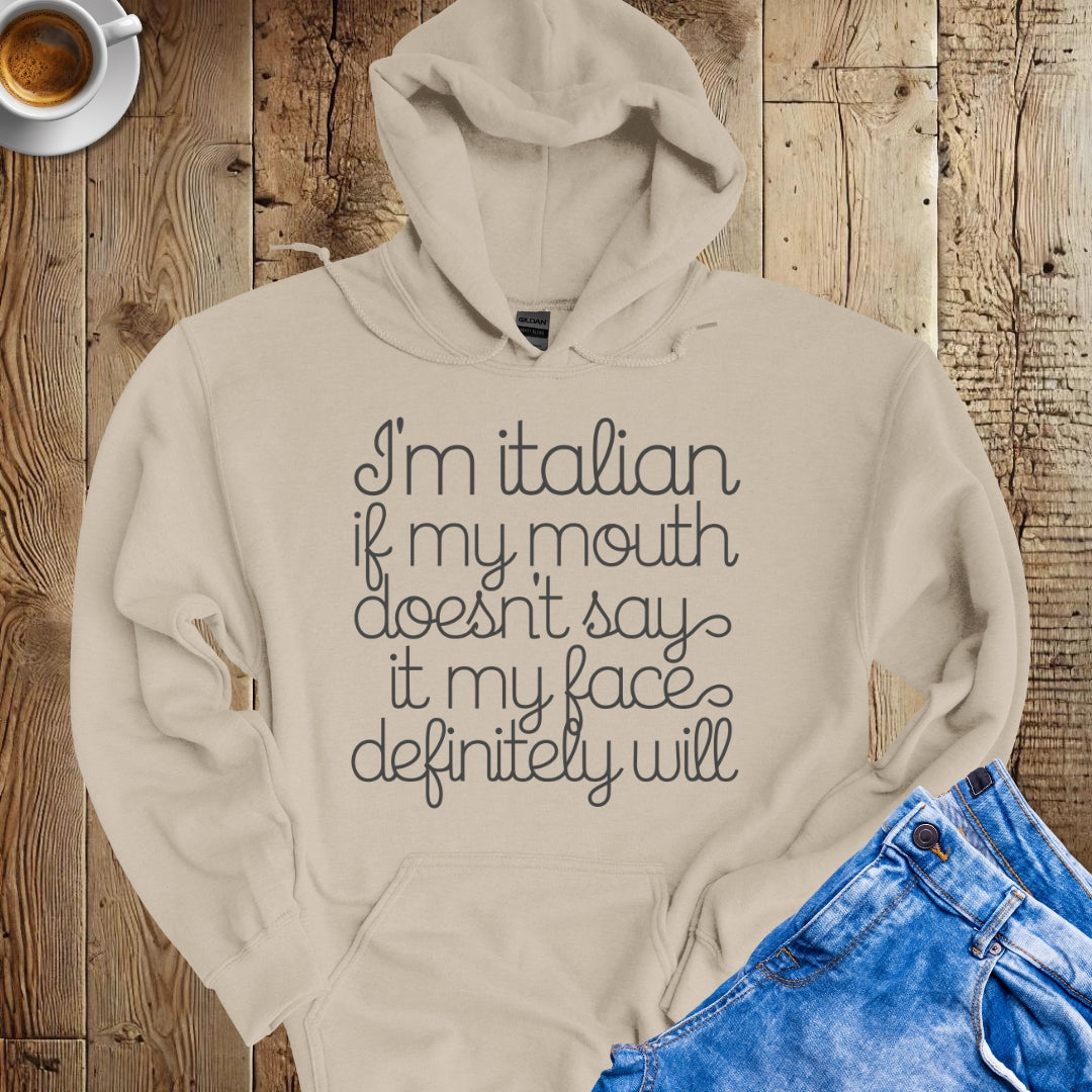 I'm Italian My Mouth Will Say It Hoodie Sweatshirt