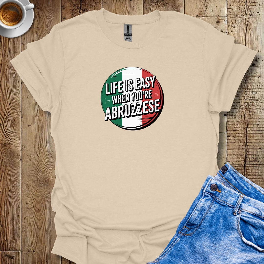 Life is Easy When You're Abruzzese Abruzzo T-shirt