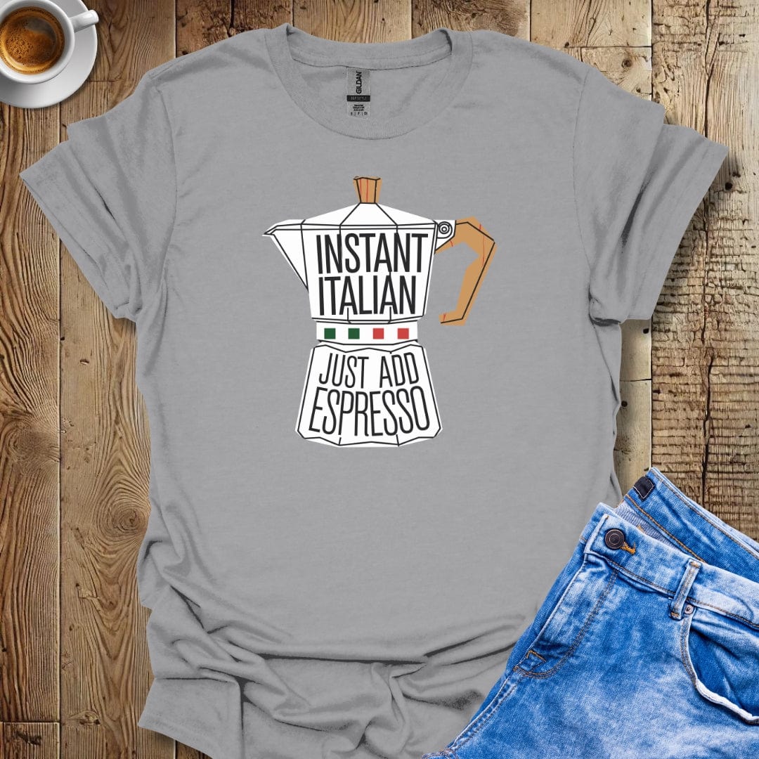 Instant Italian Just Add Espresso Moka Pot Italian Pride T-shirt