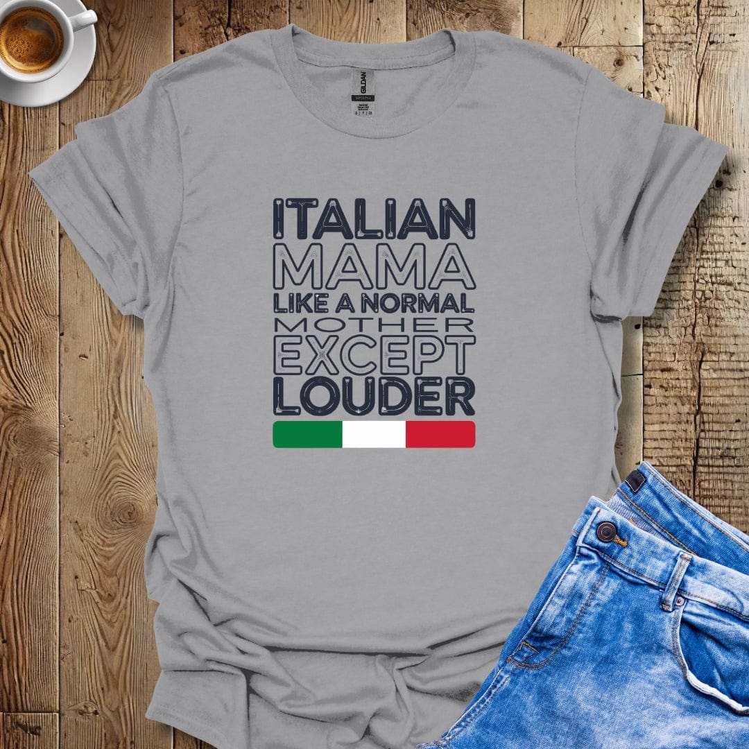 Loud Italian Mama T-Shirt