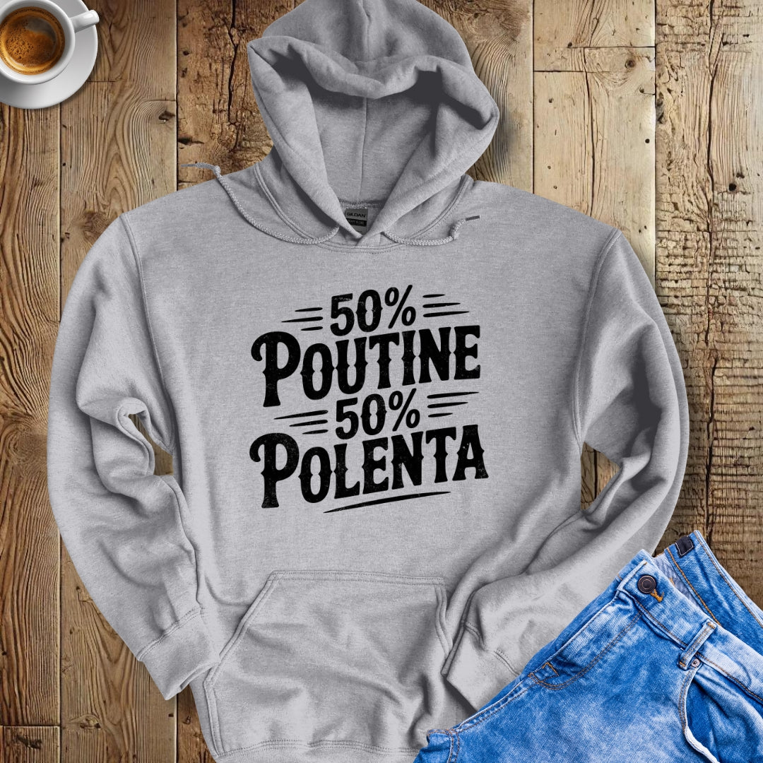 50% Poutine 50% Polenta Half Canadian Italian Hoodie Sweatshirt