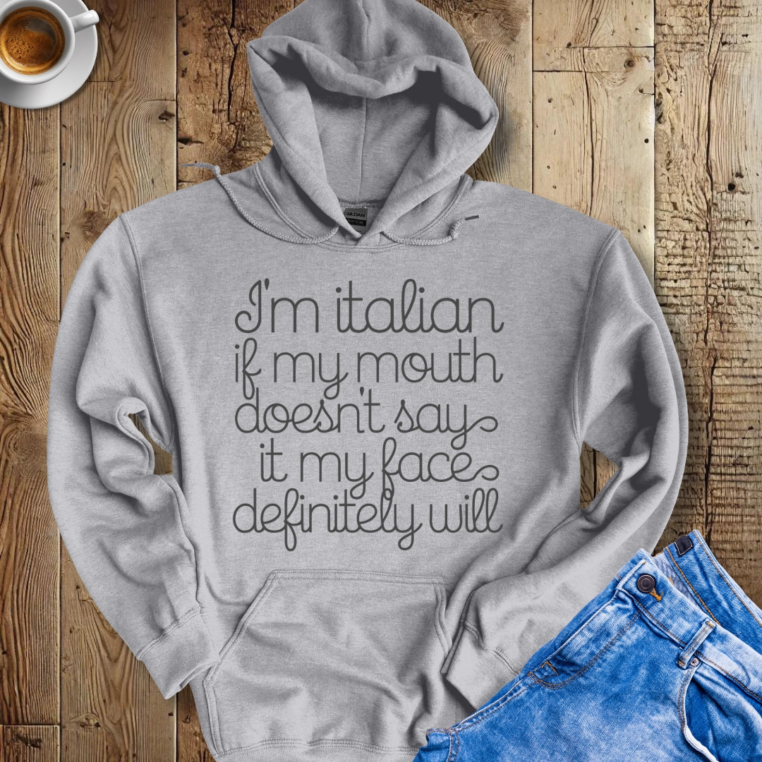 I'm Italian My Mouth Will Say It Hoodie Sweatshirt