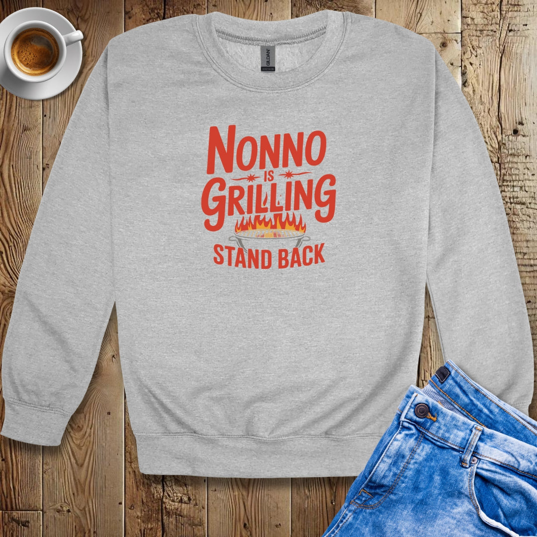 Nonno is Grilling Stand Back Sweatshirt