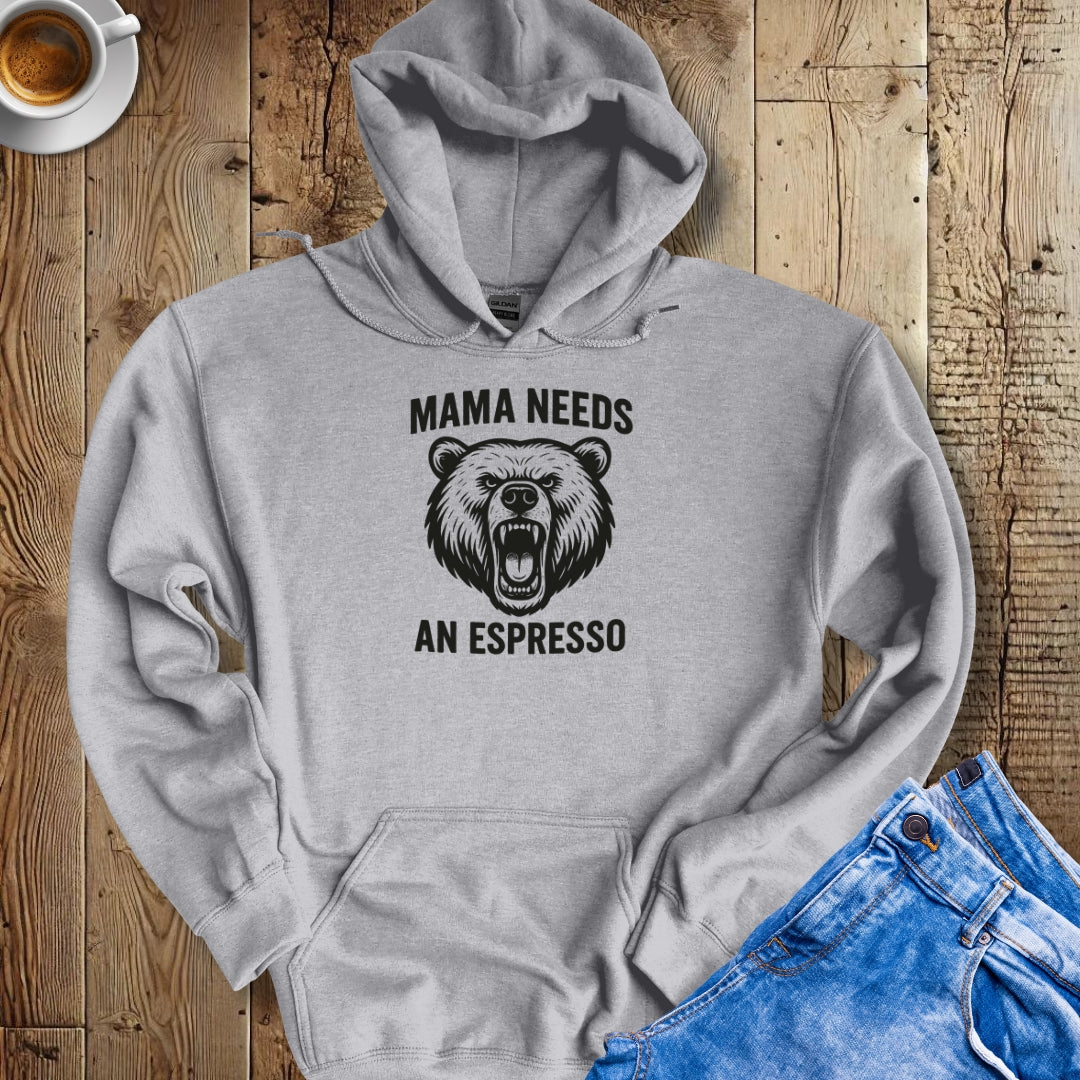 Mama Needs an Espresso Hoodie Sweatshirt