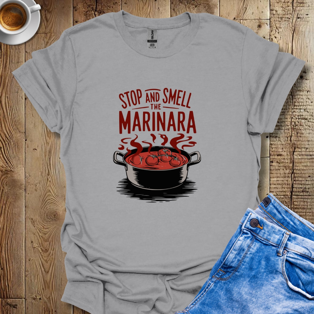 Stop and Smell the Marinara T-Shirt