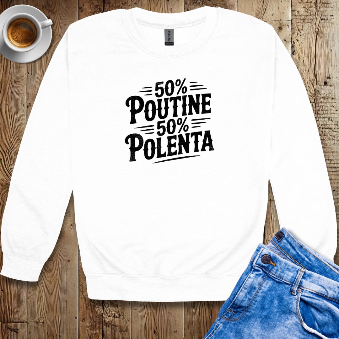 50% Poutine 50% Polenta Half Canadian Italian Crew Neck Sweatshirt