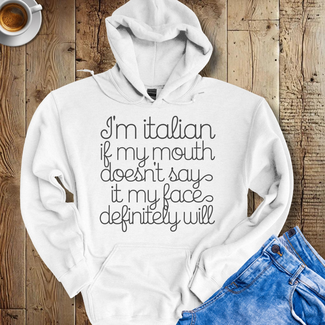 I'm Italian My Mouth Will Say It Hoodie Sweatshirt