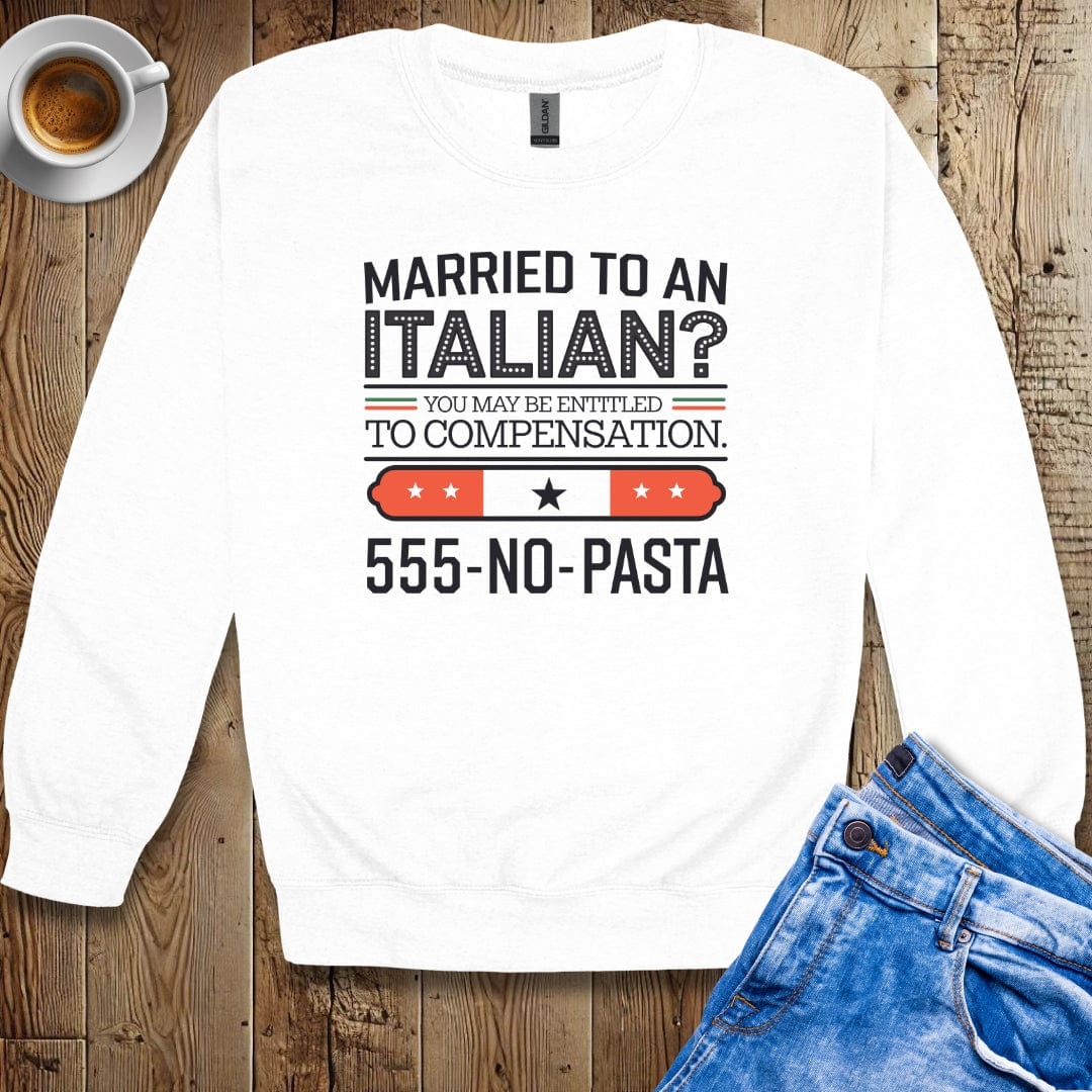 Married to An Italian? Sweatshirt