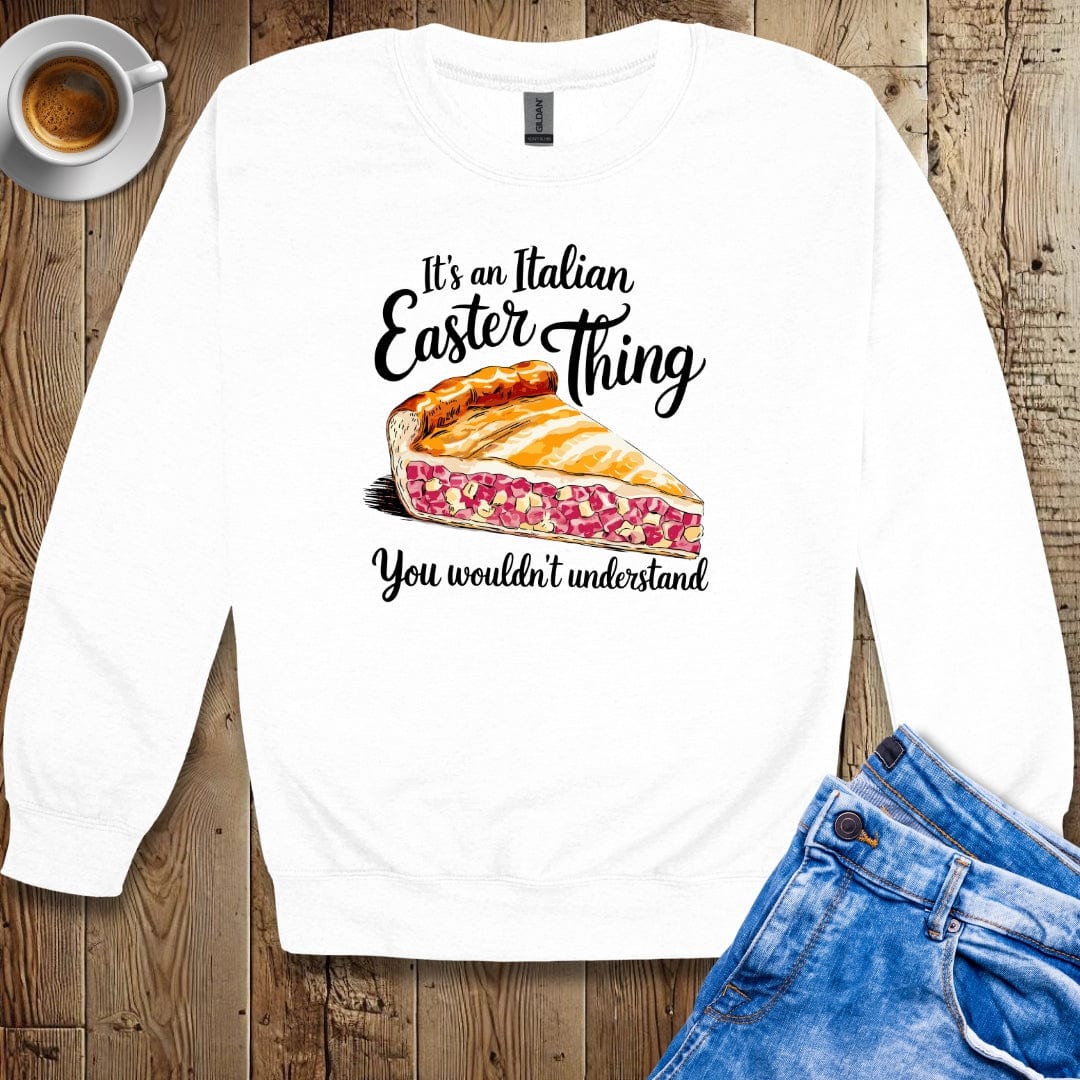 It's an Italian Easter Thing Pizza Chiena Sweatshirt