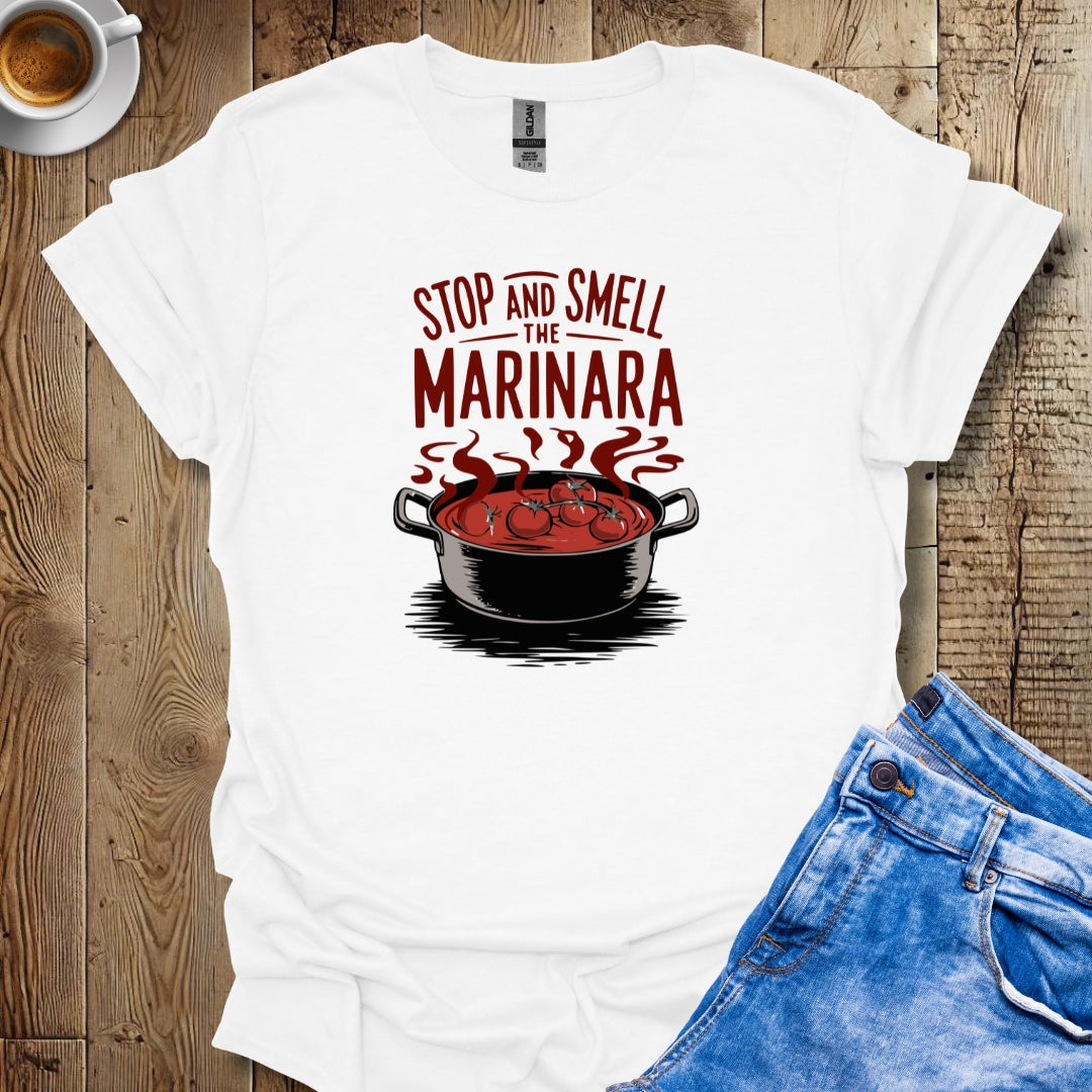 Stop and Smell the Marinara T-Shirt