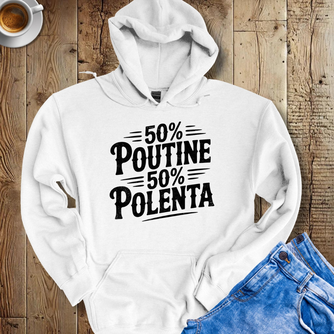 50% Poutine 50% Polenta Half Canadian Italian Hoodie Sweatshirt