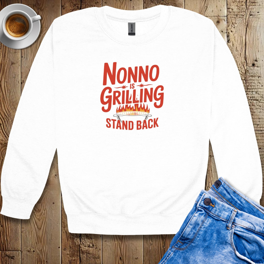Nonno is Grilling Stand Back Sweatshirt