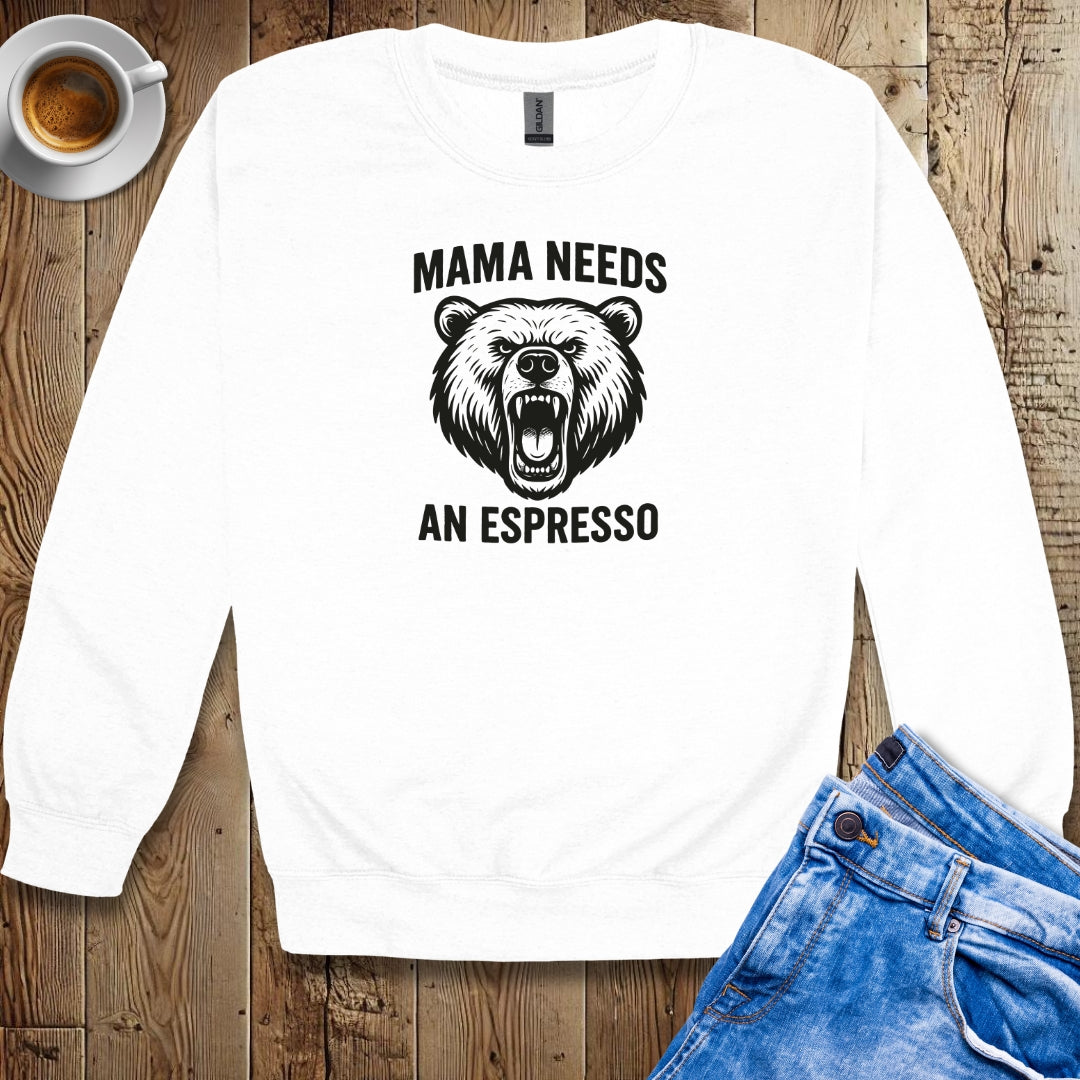 Mama Needs an Espresso Sweatshirt