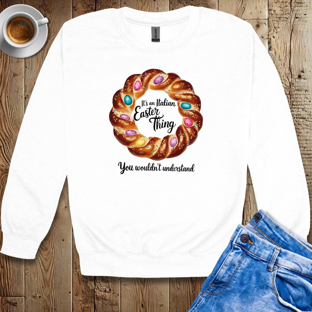 It's An Italian Easter Thing Pan Pasqua Sweatshirt