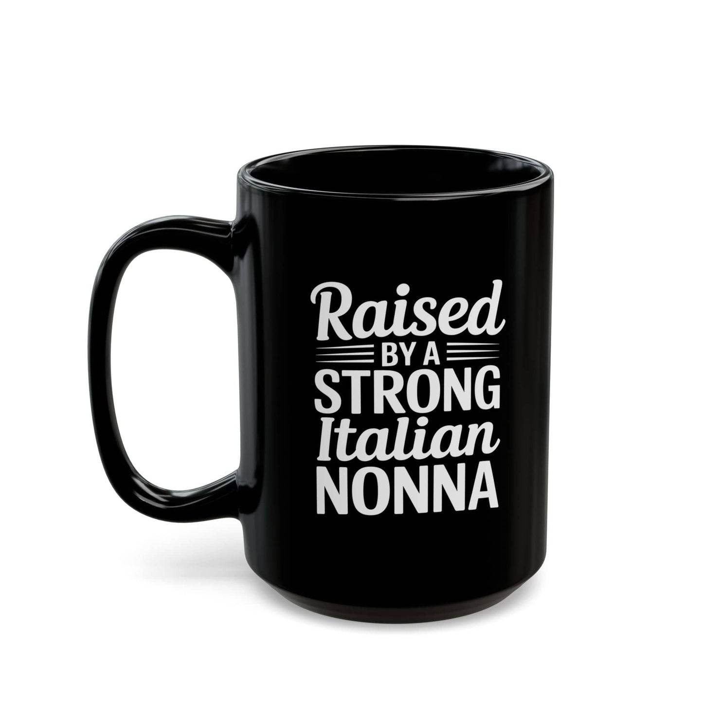 Raised by a Strong Nonna Black Mug (11oz, 15oz)